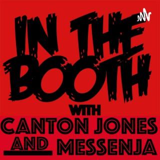 In The Booth Podcast with Canton Jones and Messenja