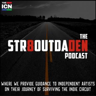 The Str8OutDaDen Podcast