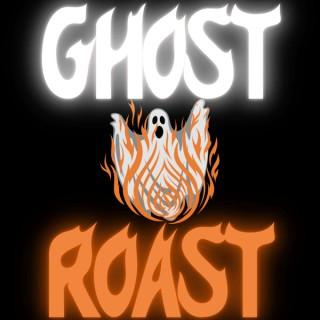 The Ghost Roast
