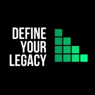 Define Your Legacy