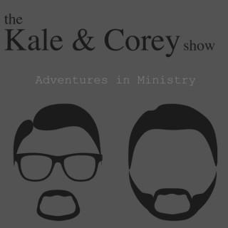 The Kale & Corey Show: Adventures in Ministry