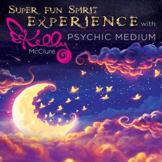 The Super Fun Spirit Experience with Kelly McClure