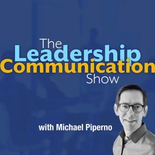 The Leadership Communication Show with Michael Piperno