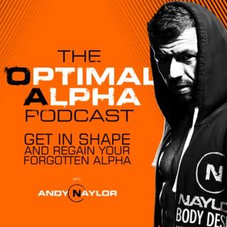 The Optimal Alpha Podcast: Fitness, Fat Loss and MENtorship for the Modern Man