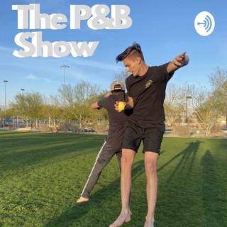 The P&B Show