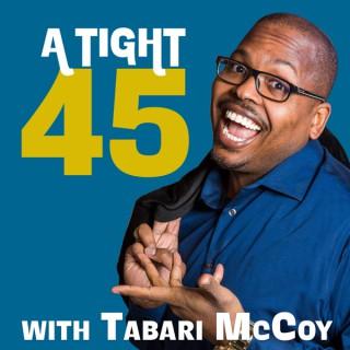 A Tight 45 with Tabari McCoy