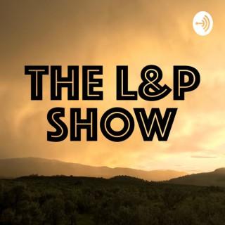 The L&P Show