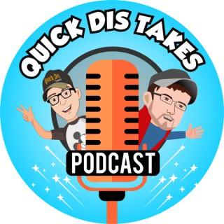 The Quick Dis Takes Podcast (Disney Podcast)
