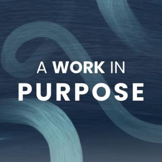 A Work In Purpose