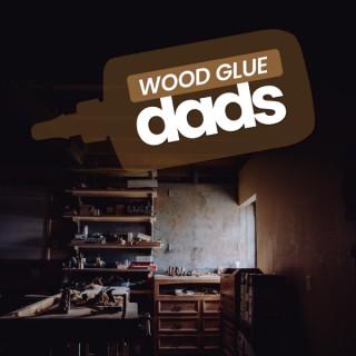 Wood Glue Dads