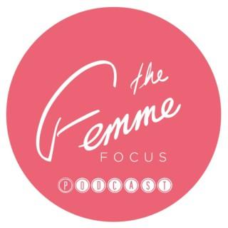 The Femme Focus Podcast