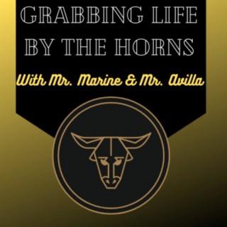 Grabbing Life By the Horns with Mr. Marine and Mr. Avilla