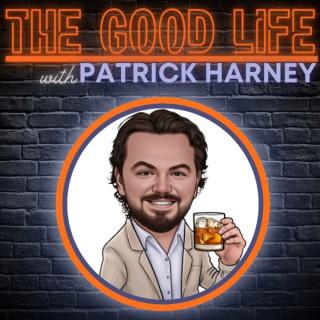 The Good Life with Patrick Harney