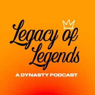 Legacy of Legends: A Dynasty Podcast