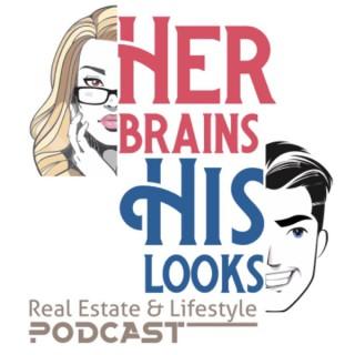 Her Brains His Looks Real Estate & Lifestyle Podcast