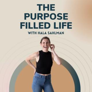 The Purpose Filled Life with Hala Sahlman