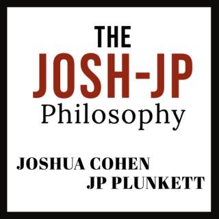 The Josh-JP Philosophy