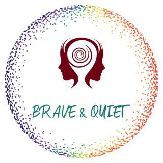Brave and Quiet