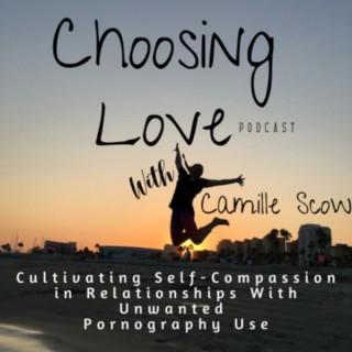 Choosing Love: Cultivating self-compassion in relationships with unwanted pornography use