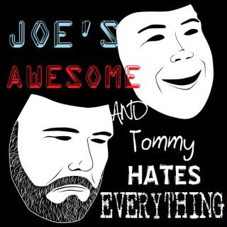 Joe's Awesome and Tommy Hates Everything