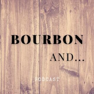 Bourbon And....