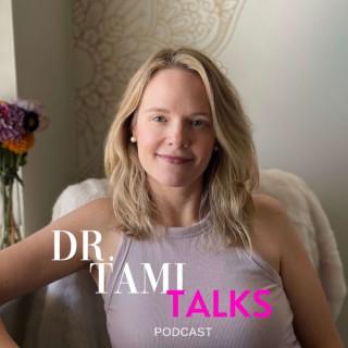 Dr. Tami Talks