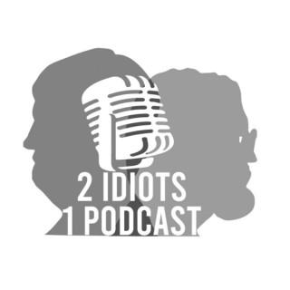 2 Idiots 1 Podcast