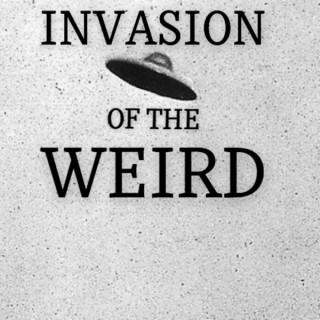 Invasion of the Weird