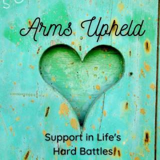 Arms Upheld: Support in Life's Hard Battles