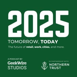 2025: Tomorrow, Today