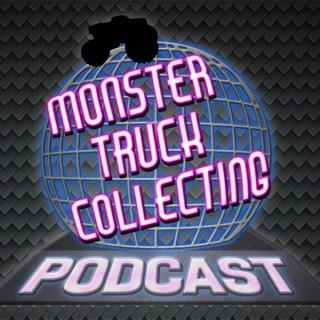 Monster Truck Collecting Podcast