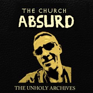 The Church Absurd - The Unholy Archives