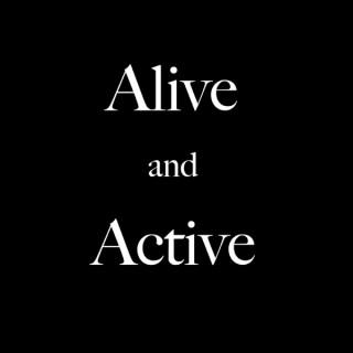 Alive and Active
