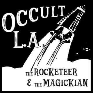 OCCULT LA: The Rocketeer & the Magickian