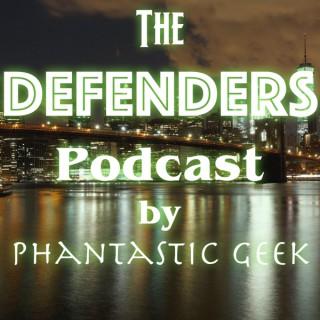 The Defenders Podcast by Phantastic Geek