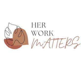 Her Work Matters