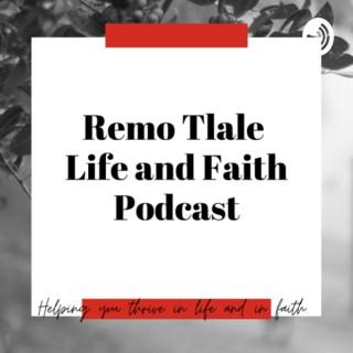 Remo Tlale Life and Faith Podcast