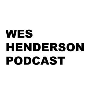 Wes Henderson Podcast