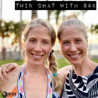 Twin Chat with S&K
