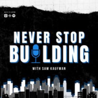 Never Stop Building