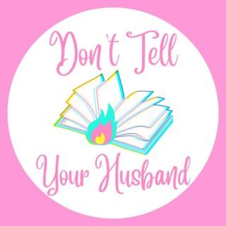 Don't Tell Your Husband