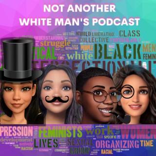 Not Another White Man's Podcast