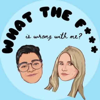 WTFs Wrong With Me? Podcast