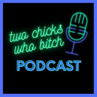 Two Chicks Who Bitch