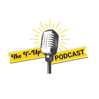 The T-Up Podcast