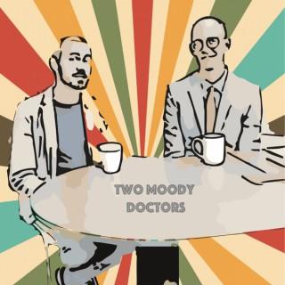 Two Moody Doctors