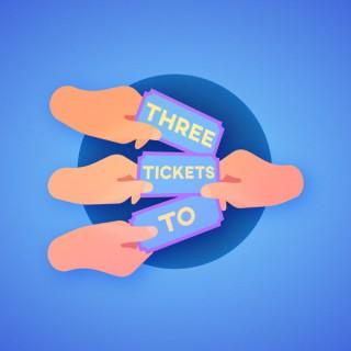 The Three Tickets To Podcast