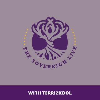 The Sovereign Life Podcast with Terri2Kool