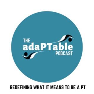 The AdaPTable Podcast: Redefining What it Means To Be a PT