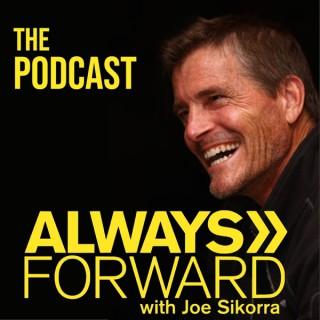Always Forward with Joe Sikorra